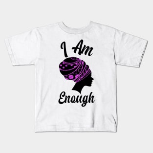 I Am Enough Women Empowerment Kids T-Shirt